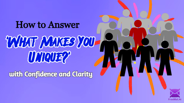 How to Answer 'What Makes You Unique?' with Confidence and Clarity